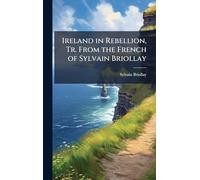 Ireland in Rebellion, Tr. From the French of Sylvain Briollay