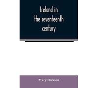 Ireland In The Seventeenth Century, Or, The Irish Massacres Of 1641-2