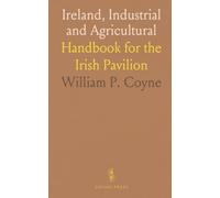 Ireland, Industrial and Agricultural: Handbook for the Irish Pavilion