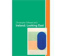 Ireland: Looking East - Christophe Gillissen - Peter Lang - broché - Etude