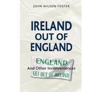 Ireland out of England: And Other Inconveniences