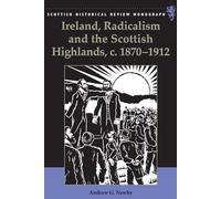 Ireland, Radicalism, and the Scottish Highlands, c.1870-1912