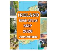 Ireland Road Atlas Map 2026: Detailed Road Trip Guide, Scenic Drives, Castles, Coastal Routes, and Travel Advice from Dublin to the Wild Atlantic Way