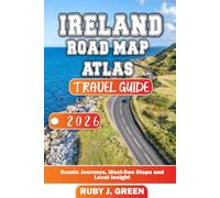 IRELAND ROAD MAP ATLAS TRAVEL GUIDE 2026: Scenic Journeys, Must-See Stops and Local Insight