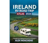 Ireland RV Road Trip Atlas 2026: Explore Scenic Drives, Campgrounds, National Parks, and Dump Stations for Motorhomes, Irish’s Food, Hidden Gems, for an Adventurous Experience