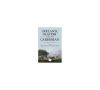 Ireland, Slavery And The Caribbean