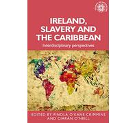 Ireland, Slavery and the Caribbean: Interdisciplinary Perspectives