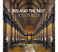 Ireland the Best 100 Places: Extraordinary Places and Where Best to Walk, Eat and Sleep