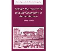 Ireland, the Great War and the Geography of Remembrance, Cambridge Studies in Historical Geography Nuala C. Johnson (Auteur)