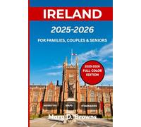 Ireland Travel Guide 2025-2026: Explore Dublin, Galway, Cork and Beyond: Maps, Full-Color Photos & Tailored Itineraries for Solo Travelers| Families| Couples| Seniors (Full-Color Edition)