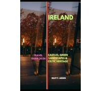 IRELAND TRAVEL GUIDE 2026: Castles, Green Landscapes & Celtic Heritage