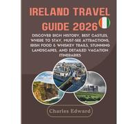Ireland Travel Guide 2026: Discover Rich History, Best Castles, Where to Stay, Must-See Attractions, Irish Food & Whiskey Trails, Stunning Landscapes, and Detailed Vacation Itineraries