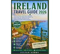 Ireland Travel Guide 2026: Discover the Emerald Isle Like a Local with Scenic Road Trips, Hidden Gems, Budget Tips, Dublin Highlights, Wild Atlantic Way Adventures & Cliffs of Moher Itineraries