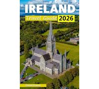 Ireland Travel Guide 2026: Discover the Emerald Isle's Hidden Gems, Historic Castles, Wild Atlantic Way, Coastal Villages, Must-See Cliffs, Traditional Pubs and Insider Tourist Tips