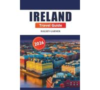 Ireland Travel Guide 2026: Uncover Hidden Gems, Local Secrets, and Must-See Sights in Dublin, Galway, Cork, and Beyond for an Adventure