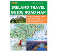 Ireland Travel Guide Road Map 2025: Discover Top Sights, Hidden Gems, Scenic Route Descriptions, And Practical Tips For Every Traveler