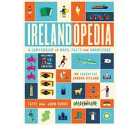 Irelandopedia: A Compendium of Map, Facts and Knowledge: An Adventure Around Ireland