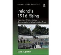 Ireland's 1916 Rising: Explorations of History-Making, Commemoration & Heritage in Modern Times (Anglais) Relié - 18 décembre 2012