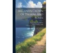 Ireland's Crown Of Thorns And Roses;