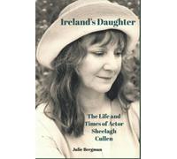 Ireland's Daughter: The Life And Times Of Actor Sheelagh Cullen