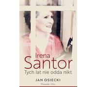 Irena Santor. Personne ne peut rendre ces années