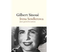 Irena Sendlerowa Juste parmi les nations - Gilbert Sinoué - Don quichotte - broché - Récit