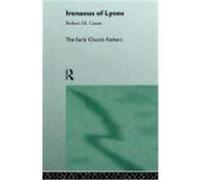 Irenaeus of Lyons, Early Church Fathers Series Robert M. Grant (Auteur)