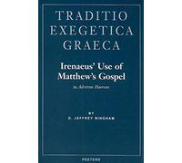 Irenaeus' Use Of Matthew's Gospel: In Adversus Haereses