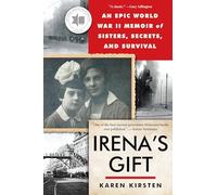 Irena's Gift: An Epic WWII Memoir of Sisters, Secrets, and Survival