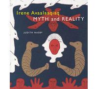 Irene Avaalaaqiaq: Myth and Reality