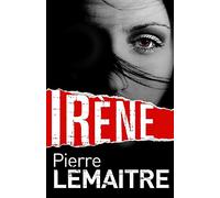 Irène: Book One of the Brigade Criminelle Trilogy
