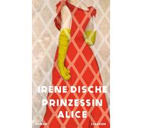 Irene Dische Ta Prinzessin Alice: Roman Das tragische Leben einer schi (Relié)