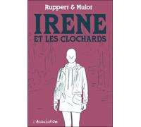Irène et les Clochards - Florent Ruppert - L'association - broché - Bande dessinée