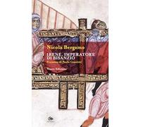 Irene, imperatore di Bisanzio. Nuova ediz.