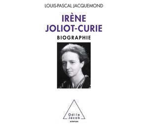 Irène Joliot-Curie Biographie - Louis-Pascal Jacquemond - Odile Jacob - broché - Biographie