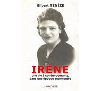 Irène - Une Vie À Contre-Courants, Dans Une Époque Tourmentée