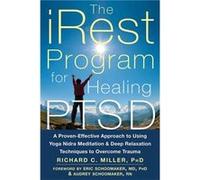 Irest Program For Healing Ptsd: A Proven-Effective Approach To Using Yoga Nidra Meditation And Deep Relaxation Techniques To Overcome Trauma (Paperback) Richard C Miller, Eric Schoomaker, Audrey Schoo