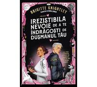 Irezistibila nevoie de a te indragosti de dusmanul tau. Seria Iubitul meu detestat Cartea 1 - Brigitte Knightley, Leda Edge, Editie in limba romana
