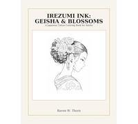 Irezumi Ink: Geisha & Blossoms: A Japanese Tattoo Coloring Book for Adults