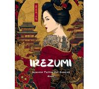 IREZUMI: Japanese Tattoo Art Coloring Book for Adults: 50 Traditional Designs for Stress Relief and Relaxation
