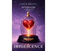Iridescence - La duologie Afterglow - Tome 1: Une romance addictive où secrets, jalousie et sentiments interdits s'entremêlent.