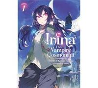 Irina The Vampire Cosmonaut Light Novel Vol. 1 by Keisuke Makino Keisuke Makino (Auteur)