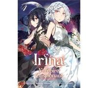 Irina The Vampire Cosmonaut Light Novel Vol. 4 by Keisuke Makino Keisuke Makino (Auteur)