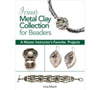 Irina's Metal Clay Collection for Beaders