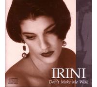 Irini - Don't Make Me Wish [Import]