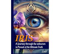 IRIS: A Journey Through the Unknown in Pursuit of the Ultimate Truth
