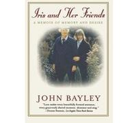 Iris and Her Friends John Bayley (Auteur)