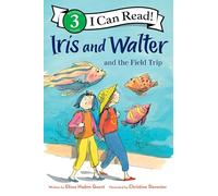 Iris et Walter : La sortie scolaire – Niveau 3 I Can Read – Clarion – 4-8 ans