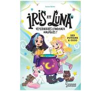 Iris Et Luna, Vétérinaires D'animaux Magiques ! - Tome 2 - Des Potions À Gogo