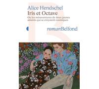 IRIS ET OCTAVE: ou les mésaventures de deux jeunes amants qui se croyaient cosmiques - Rentrée littéraire 2024